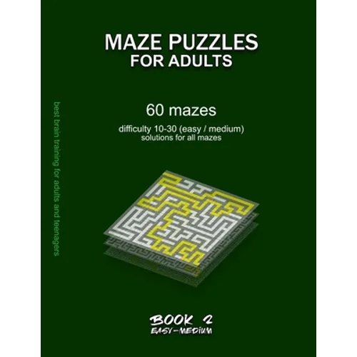 Maze Puzzles for Adults: BOOK 2, 60 mazes, difficulty 10-30, easy, medium, semi-difficult mazes, solutions for all mazes, activity book for adu