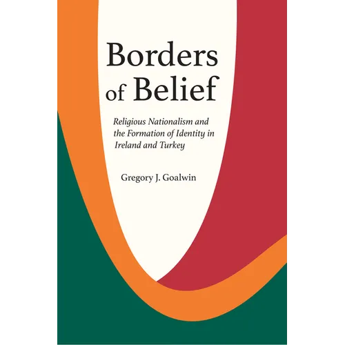 Borders of Belief: Religious Nationalism and the Formation of Identity in Ireland and Turkey