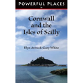 Powerful Places in Cornwall and the Isles of Scilly