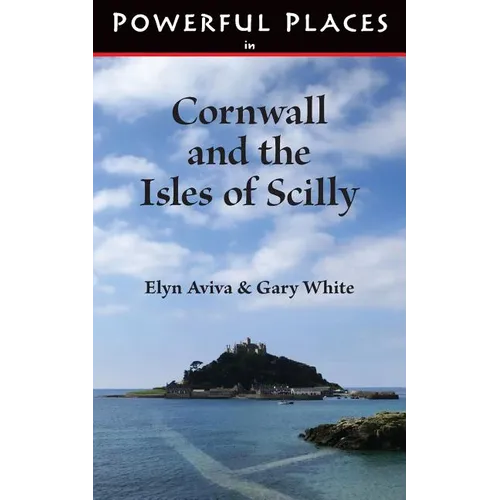 Powerful Places in Cornwall and the Isles of Scilly
