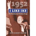 I Like Ike: The Presidential Election of 1952