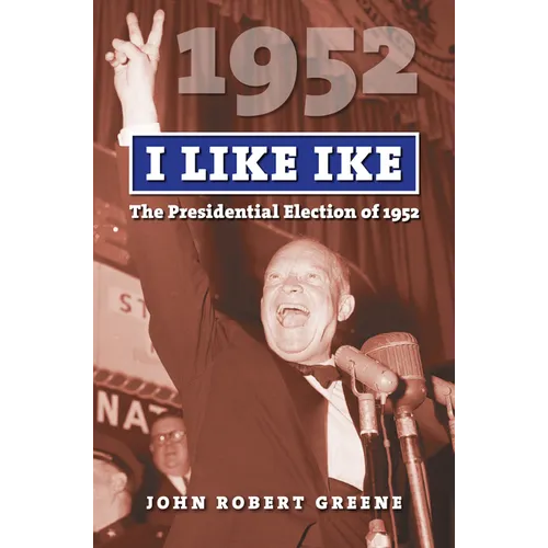I Like Ike: The Presidential Election of 1952