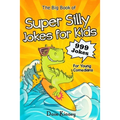 The Big Book of Super Silly Jokes for Kids: 999 Jokes For Young Comedians