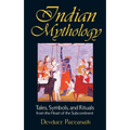 Indian Mythology: Tales, Symbols, and Rituals from the Heart of the Subcontinent