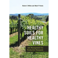 Healthy Soils for Healthy Vines: Soil Management for Productive Vineyards