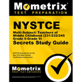 NYSTCE Multi-Subject: Teachers of Middle Childhood (231/232/245 Grade 5-Grade 9) Secrets Study Guide: NYSTCE Test Review for the New York State Teache