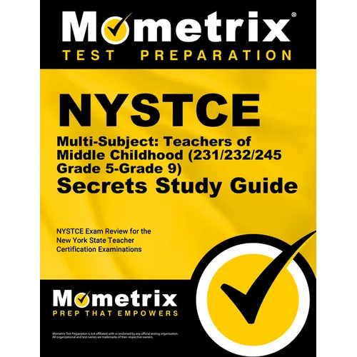 NYSTCE Multi-Subject: Teachers of Middle Childhood (231/232/245 Grade 5-Grade 9) Secrets Study Guide: NYSTCE Test Review for the New York State Teache
