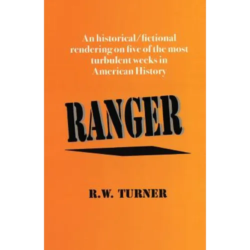Ranger: An historical/fictional rendering on five of the most turbulent weeks in American History