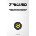 Cryptocurrency: The Prominence Of Dash Digital Currency As The Cryptocurrency Of The Future And Strategies To Capitalize On Its Profitable Potential (