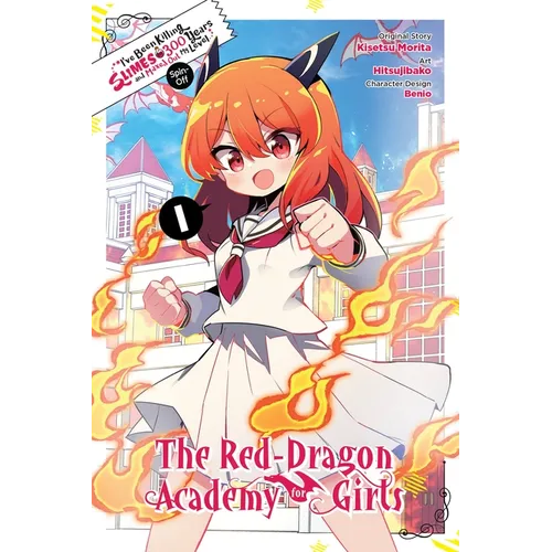 I've Been Killing Slimes for 300 Years and Maxed Out My Level Spin-Off: The Red Dragon Academy for Girls, Vol. 1