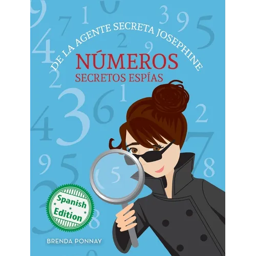 Números secretos espías De la agente secreta Josephine: (Secret Agent Josephine's Numbers)