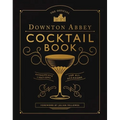 The Official Downton Abbey Cocktail Book: Appropriate Libations for All Occasions