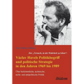 Der Versuch, in der Wahrheit zu leben: Václav Havels Politikbegriff und politische Strategie in den Jahren 1969 bis 1989. Über herkömmliche, technisch