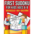 First Sudoku For Kids Ages 6-8 - 600 Puzzles - 4x4 - Solutions: 600 Kindergarten Easy Sudoku With Solutions - Big Sudoku Puzzle Books for Kids To Keep