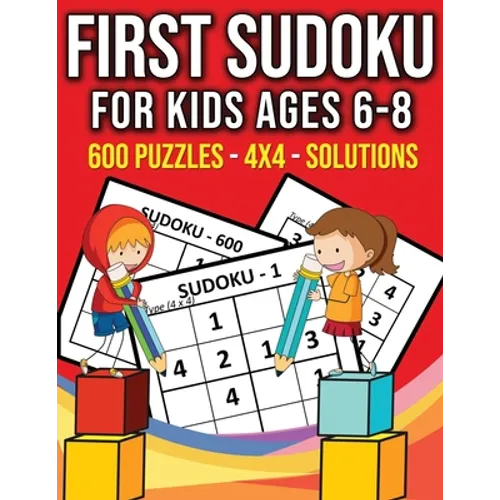 First Sudoku For Kids Ages 6-8 - 600 Puzzles - 4x4 - Solutions: 600 Kindergarten Easy Sudoku With Solutions - Big Sudoku Puzzle Books for Kids To Keep