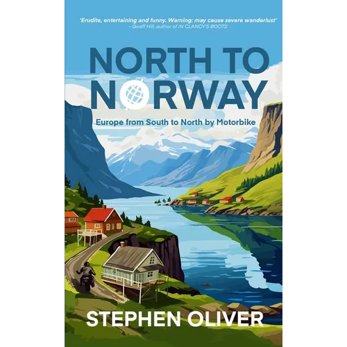 North to Norway: Europe, South to North, by Motorbike