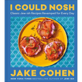 I Could Nosh: Classic Jew-Ish Recipes Revamped for Every Day