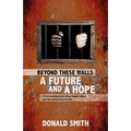 Beyond These Walls: A Future and a Hope