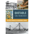 Quotable San Francisco: Historic Moments in Memorable Words