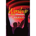 Worship to End Abortion: Journal