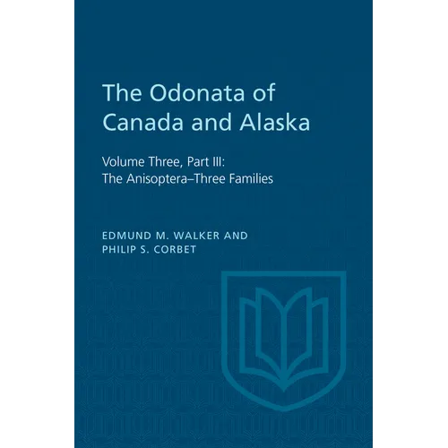 The Odonata of Canada and Alaska: Volume Three, Part III: The Anisoptera-Three Families