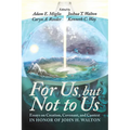 For Us, But Not to Us: Essays on Creation, Covenant, and Context in Honor of John H. Walton