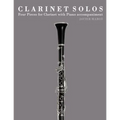 Clarinet Solos: Four Pieces for Clarinet with Piano Accompaniment