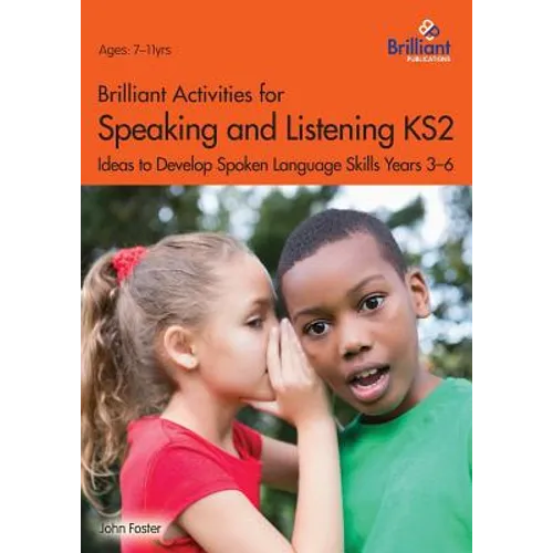 Brilliant Activities for Speaking and Listening KS2: Ideas to Develop Spoken Language Skills Years 3-6