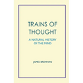 Trains of Thought - A Natural History of the Mind