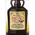 Make Mead Like a Viking: Traditional Techniques for Brewing Natural, Wild-Fermented, Honey-Based Wines and Beers