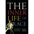 The Inner Life of Race: Souls, Bodies, and the History of Racial Power