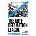 The Anti-Defamation League: A Critical Reader