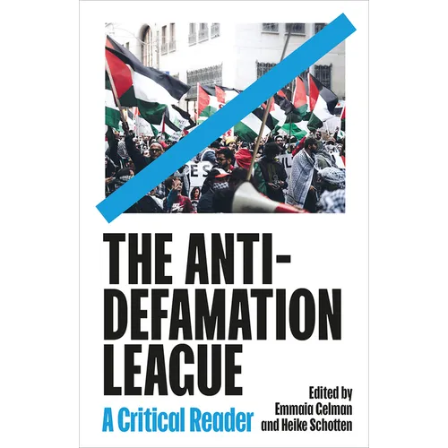 The Anti-Defamation League: A Critical Reader
