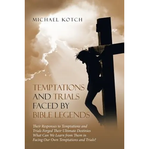 Temptations and Trials Faced by Bible Legends