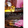 Essential Oils & Aromatherapy Reloaded: The Complete Step by Step Guide