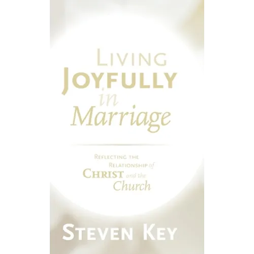 Living Joyfully in Marriage: Reflecting the Relationship of Christ and the Church