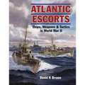 Atlantic Escorts: Ships, Weapons and Tactics in World War II