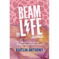 The BEAM Life Journal: How to Get Unstuck and Be Everything And More in 90 Days