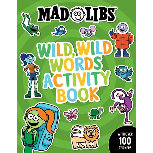 Mad Libs Wild, Wild Words Activity Book: Sticker and Activity Book with Over 100 Stickers