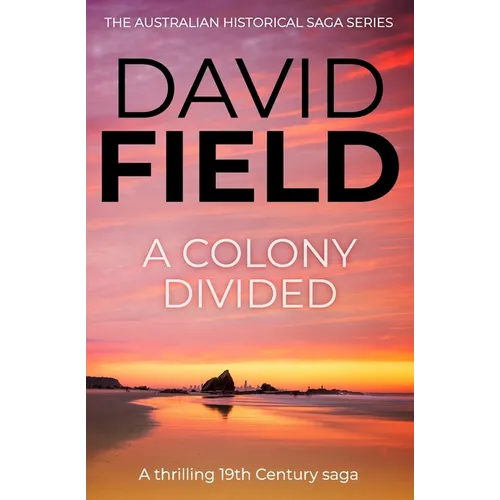 A Colony Divided: A thrilling 19th century saga