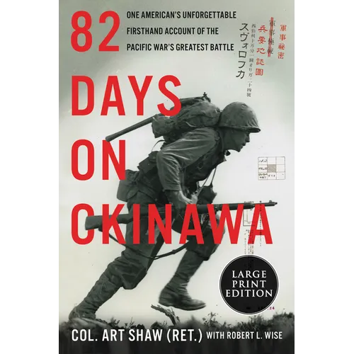 82 Days on Okinawa: One American's Unforgettable Firsthand Account of the Pacific War's Greatest Battle