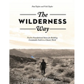 The Wilderness Way: Twelve Foundational Stones for Building Unshakable Faith in a Chaotic World