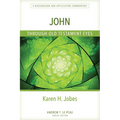 John Through Old Testament Eyes: A Background and Application Commentary