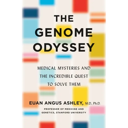 The Genome Odyssey: Medical Mysteries and the Incredible Quest to Solve Them