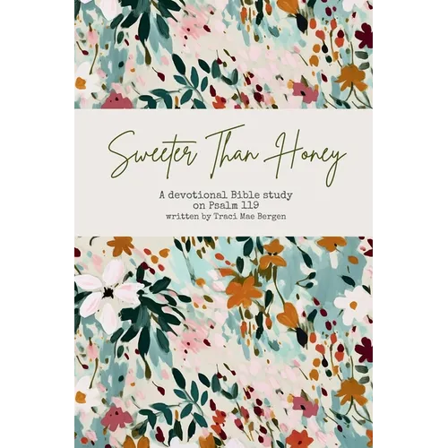Sweeter Than Honey: A Devotional Bible Study on Psalm 119