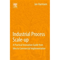 Industrial Process Scale-Up: A Practical Innovation Guide from Idea to Commercial Implementation