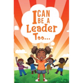 I Can be a Leader Too..