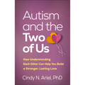 Autism and the Two of Us: How Understanding Each Other Can Help You Build a Stronger, Lasting Love