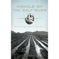 Miracle on the Salt River: Water, Family & Farming in the Arizona Desert