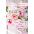 His Princess Love Letters: Love Letters For My Mama